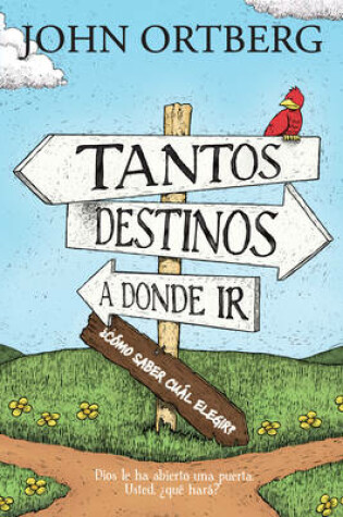 Cover of Tantos Destinos A Donde Ir . . . ?CoMo Saber CuaL Elegir?