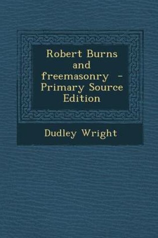 Cover of Robert Burns and Freemasonry - Primary Source Edition