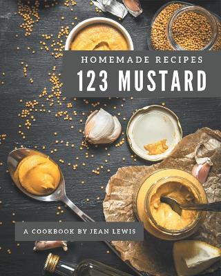 Book cover for 123 Homemade Mustard Recipes