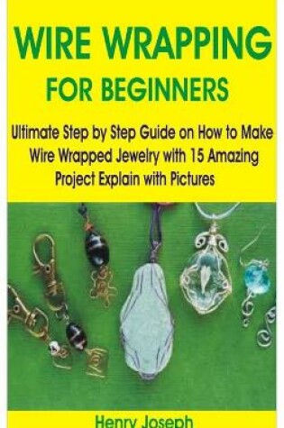 Cover of Wire Wrapping for Beginners