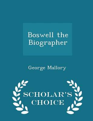 Book cover for Boswell the Biographer - Scholar's Choice Edition