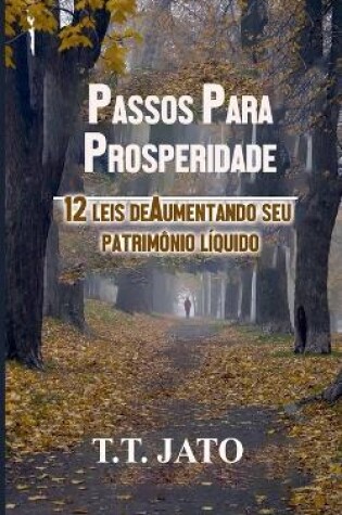 Cover of Passos Para Prosperidade 12 leis deAumentando seu patrimônio líquido