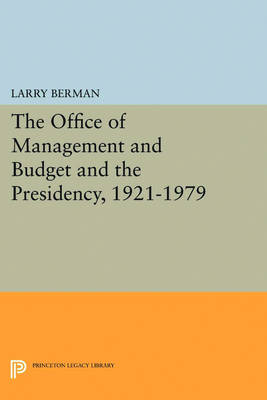 Book cover for The Office of Management and Budget and the Presidency, 1921-1979