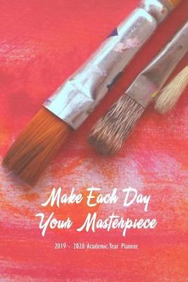 Book cover for Make Each Day Your Masterpiece 2020 Academic Year Planner