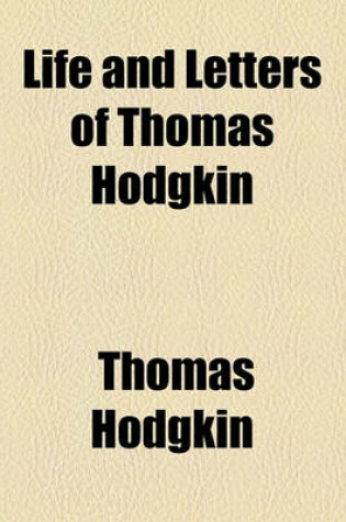 Cover of Life and Letters of Thomas Hodgkin