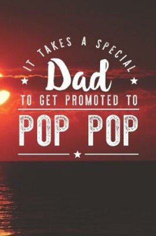 Cover of It Takes A Special Dad To Get Promoted To Pop Pop