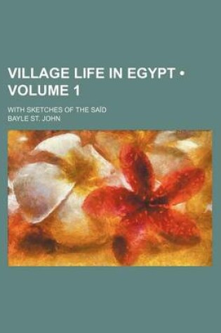 Cover of Village Life in Egypt (Volume 1); With Sketches of the Said