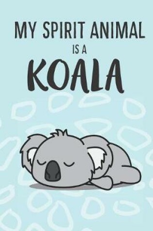 Cover of My Spirit Animal Is A Koala