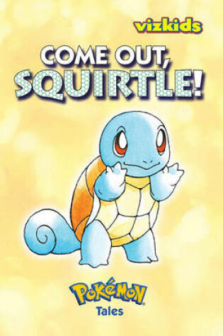 Cover of Come Out, Squirtle!