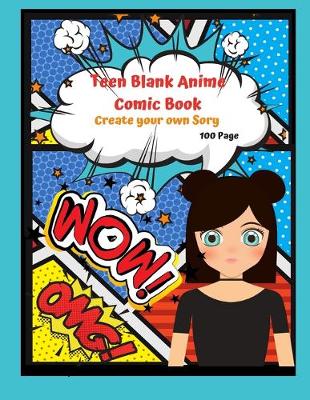 Book cover for Teen Blank Anime Comic Book Create your Own Story 100 Pages