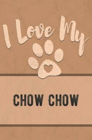 Cover of I Love My Chow Chow