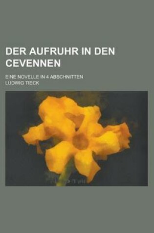 Cover of Der Aufruhr in Den Cevennen; Eine Novelle in 4 Abschnitten