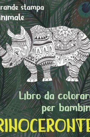 Cover of Libro da colorare per bambini - Grande stampa - Animale - Rinoceronte