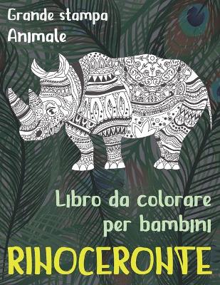 Cover of Libro da colorare per bambini - Grande stampa - Animale - Rinoceronte