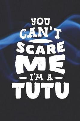 Book cover for You Can't Scare Me I'm A Tutu