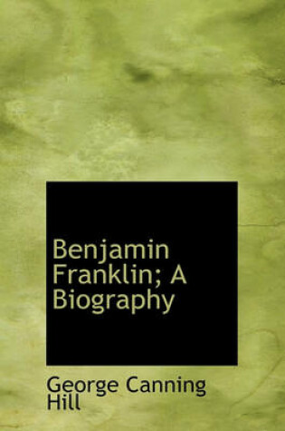 Cover of Benjamin Franklin; A Biography