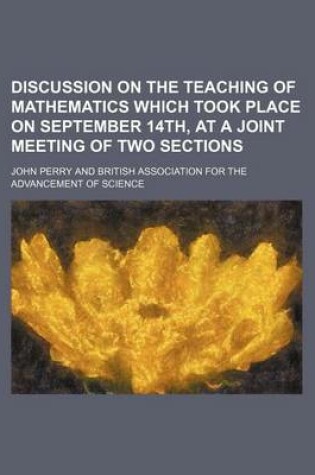 Cover of Discussion on the Teaching of Mathematics Which Took Place on September 14th, at a Joint Meeting of Two Sections