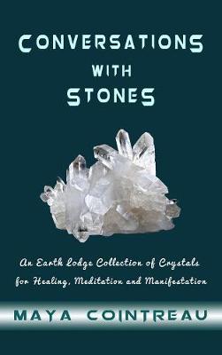 Book cover for Conversations with Stones - An Earth Lodge Collection of Crystals for Healing, Meditation and Manifestation
