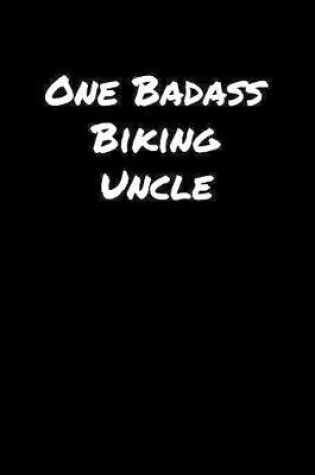 Cover of One Badass Biking Uncle