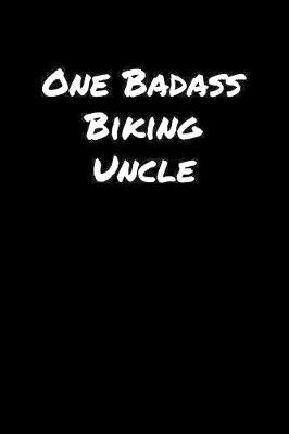 Book cover for One Badass Biking Uncle