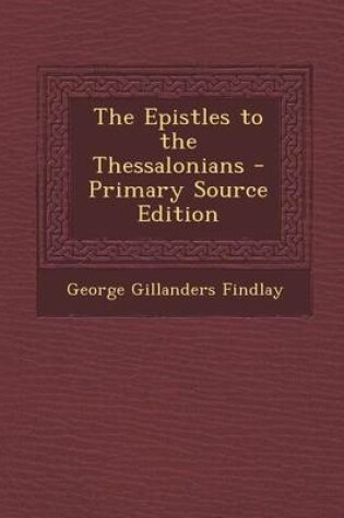 Cover of The Epistles to the Thessalonians - Primary Source Edition