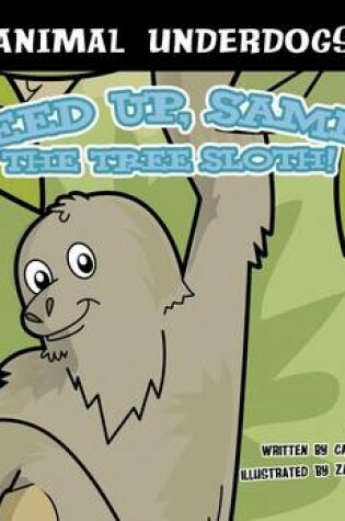 Cover of Speed Up, Sammy the Tree Sloth