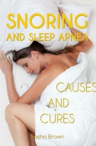 Cover of Snoring and Sleep Apnea: Causes and Cures