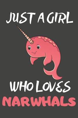 Book cover for Just A Girl Who Loves Narwhals