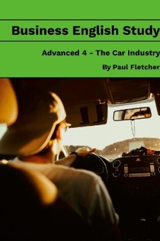 Cover of Business English Study - Advanced 4 - The Car Industry