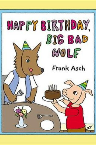 Cover of Happy Birthday, Big Bad Wolf