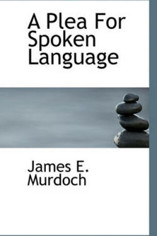 Cover of A Plea for Spoken Language