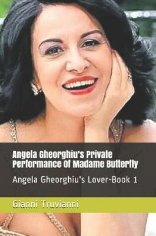 Cover of Angela Gheorghiu's Private Performance Of Madame Butterfly