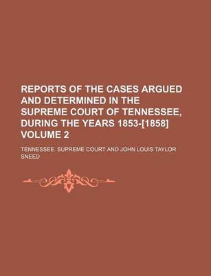 Book cover for Reports of the Cases Argued and Determined in the Supreme Court of Tennessee, During the Years 1853-[1858] Volume 2