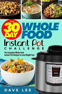 Book cover for The 30 Day Whole Food Instant Pot Challenge