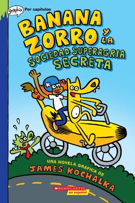 Cover of Banana Zorro Y La Sociedad Superagria Secreta (Banana Fox and the Secret Sour Society)