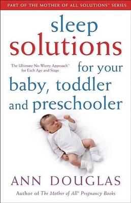 Cover of Sleep Solutions for Your Baby, Toddler and Preschooler