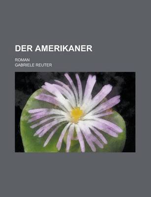 Book cover for Der Amerikaner; Roman