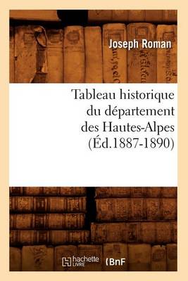 Cover of Tableau Historique Du Departement Des Hautes-Alpes (Ed.1887-1890)