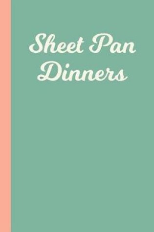 Cover of Sheet Pan Dinners