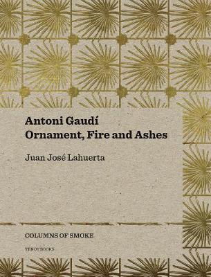 Book cover for Antoni Gaudí – Ornament, Fire and Ashes