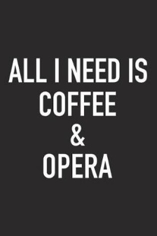 Cover of All I Need Is Coffee and Opera