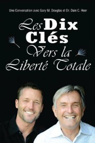 Cover of Les Dix Clés Vers La Liberté Totale - Ten Keys To Total Freedom French