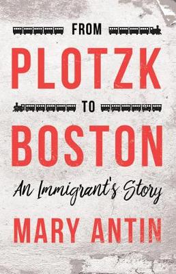 Book cover for From Plotzk to Boston - An Immigrant's Story