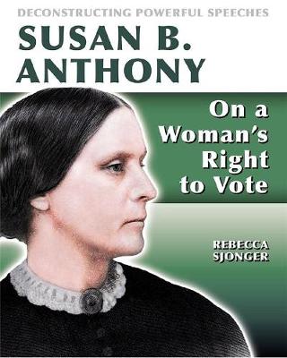 Cover of Susan B. Anthony: On A Woman's Right to Vote