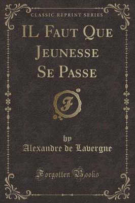 Book cover for Il Faut Que Jeunesse Se Passe (Classic Reprint)