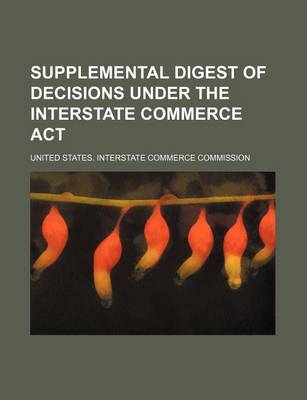 Book cover for Supplemental Digest of Decisions Under the Interstate Commerce ACT