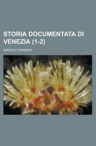 Cover of Storia Documentata Di Venezia (1-2)