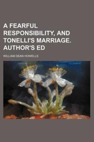 Cover of A Fearful Responsibility, and Tonelli's Marriage. Author's Ed