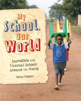 Book cover for My School, Our World: Incredible and Unusual Schools Around the World