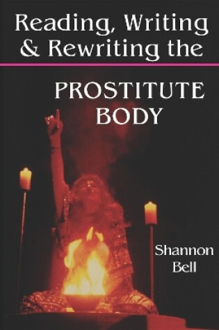 Cover of Reading, Writing, and Rewriting the Prostitute Body